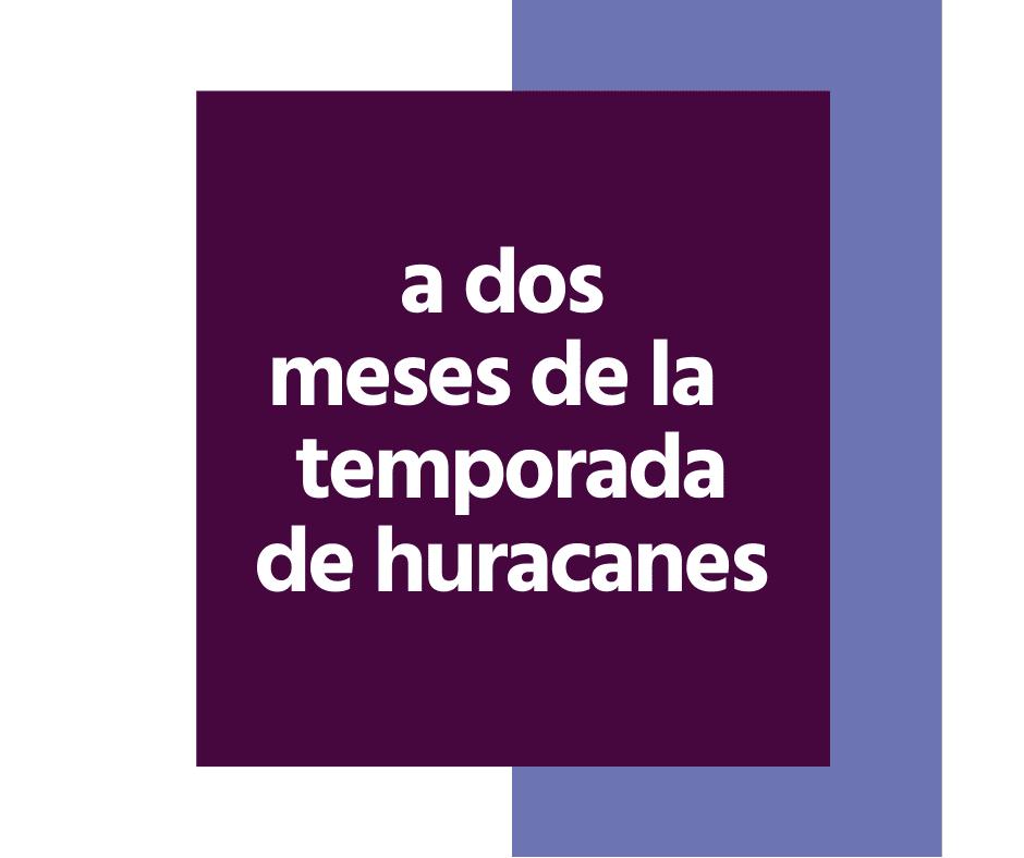 ¿Qué es lo mínimo que debe ocurrir ante la nueva temporada de huracanes? ¿Qué es lo mínimo que debe ocurrir ante la nueva temporada de huracanes?
