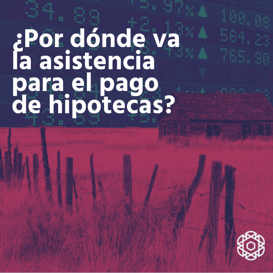 ¿Por dónde va la asistencia para el pago de hipotecas? ¿Por dónde va la asistencia para el pago de hipotecas?