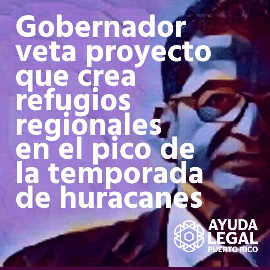 Gobernador veta proyecto que crea refugios regionales en el pico de la temporada de huracanes Gobernador veta proyecto que crea refugios regionales en el pico de la temporada de huracanes