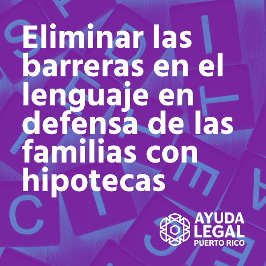 Eliminar las barreras en el lenguaje para proteger a las familias con  hipotecas en Puerto Rico